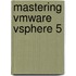 Mastering Vmware Vsphere 5
