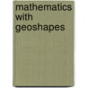 Mathematics With Geoshapes door Noel Graham