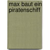 Max baut ein Piratenschiff door Christian Tielmann