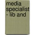 Media Specialist - Lib and