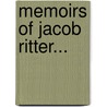 Memoirs Of Jacob Ritter... door Joseph Foulke