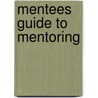 Mentees Guide To Mentoring by Dave Zielinski