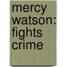 Mercy Watson: Fights Crime by Kate DiCamillo