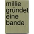 Millie gründet eine Bande