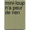 Mini-Loup N'a Peur De Rien door Philippe Matter