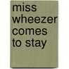 Miss Wheezer Comes to Stay door Joseph Tomasi