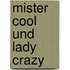 Mister Cool und Lady Crazy