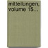 Mitteilungen, Volume 15...