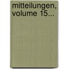 Mitteilungen, Volume 15... by Deutscher Alpenverein (1938-1945)