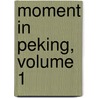 Moment in Peking, Volume 1 door Yutang Lin