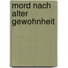 Mord nach alter Gewohnheit by Günther R. Leopold