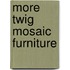 More Twig Mosaic Furniture