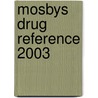 Mosbys Drug Reference 2003 door Allan G. Ellsworth
