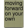 Moving Forward on Your Own door Ph.D. Rehl Kathleen M.