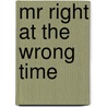 Mr Right At The Wrong Time door Nikki Logan