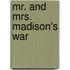 Mr. And Mrs. Madison's War