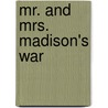 Mr. And Mrs. Madison's War door Hugh Howard