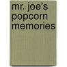 Mr. Joe's Popcorn Memories by Mr. Joe