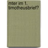 Mter Im 1. Timotheusbrief? door Michael Schaar