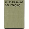 Multi-Baseline Sar Imaging door Stefano Tebaldini