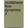 Multiphase Flow Dynamics 3 door Nikolay Ivanov Kolev
