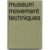 Museum Movement Techniques by Shelley Weisberg