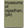 Museums Of Rajasthan, (Pb) by Singh C.
