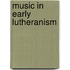 Music in Early Lutheranism