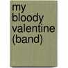 My Bloody Valentine (Band) door John McBrewster