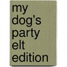 My Dog's Party Elt Edition door W.E.C. Gillham