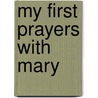 My First Prayers With Mary door Maite Roche