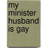 My Minister Husband Is Gay door Beth Bond