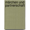 Märchen Und Partnerschaft door Dipl. -Psych. Andreas Schulz