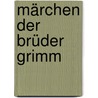 Märchen der Brüder Grimm by Wilheim Grimm