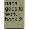 Nana Goes to Work - Book 2 door Chronicle Books