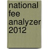 National Fee Analyzer 2012 by Not Available