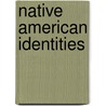 Native American Identities by Scott B. Vickers