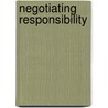 Negotiating Responsibility door Kimberley White