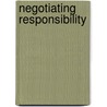 Negotiating Responsibility by Kimberley White