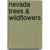 Nevada Trees & Wildflowers door James Kavanaugh