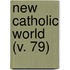 New Catholic World (V. 79)