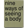 Nine Ways Of Seeing A Body by Sandra Reeve