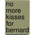 No More Kisses For Bernard