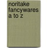 Noritake Fancywares A to Z by David Spain