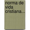 Norma De Vida Cristiana... door Jos Mach
