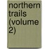 Northern Trails (Volume 2)