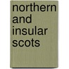 Northern and Insular Scots door Robert McColl Millar