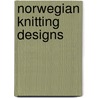 Norwegian Knitting Designs by Mary Jane Mucklestone