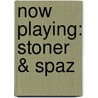 Now Playing: Stoner & Spaz door Ronald Koertge