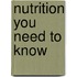 Nutrition You Need to Know